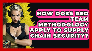 How Does Red Team Methodology Apply To Supply Chain Security? - Tactical Warfare Experts