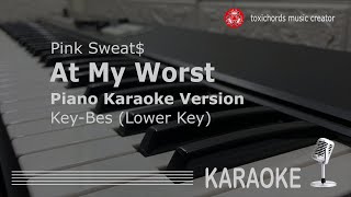 At My Worst -  Pink Sweat$ Piano Karaoke Key - Bes (Lower Key)