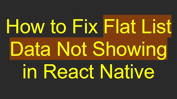 How to Fix Flat List Data Not Showing in React Native