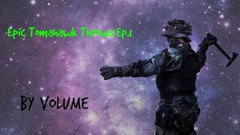 Epic tomahawk throws (Across the maps) By Volume Ep. 1