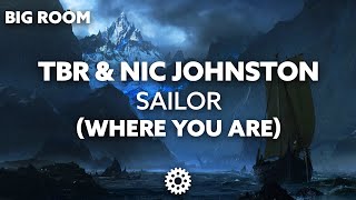 TBR & Nic Johnston - Sailor (Where You Are)