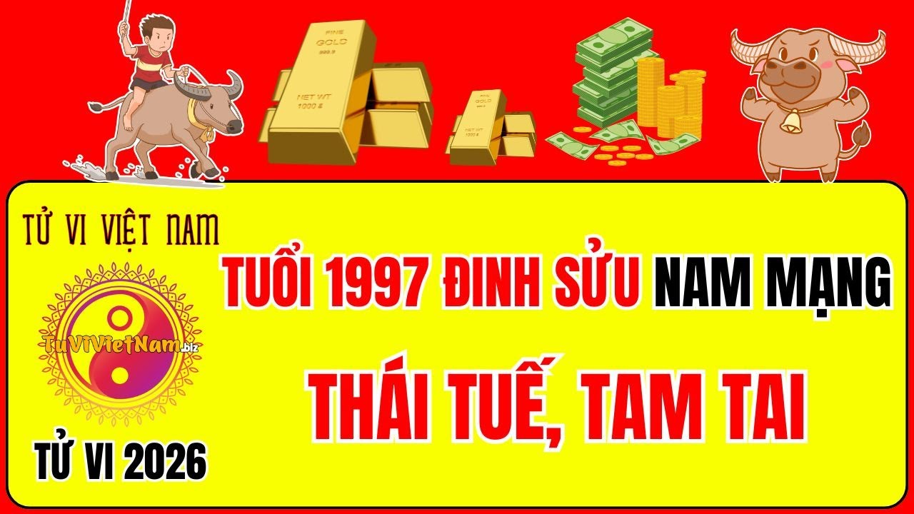 Tử vi tuổi 1997 Đinh Sửu năm 2026 nam mạng: Sao gì chiếu mệnh, Hạn gì? Tử Vi Việt Nam