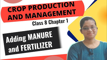 NCERT Class 8 Science | Adding Manure and Fertilizer Soil Fertility | Crop production and management