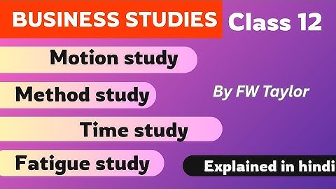 Time study Motion study Fatigue study Method study | Techniques of scientific management | in hindi