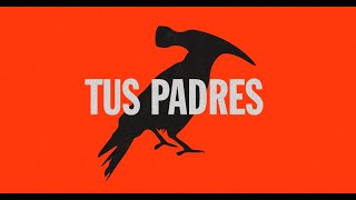 Video thumbnail of "Tus Padres - "Tus Padres""