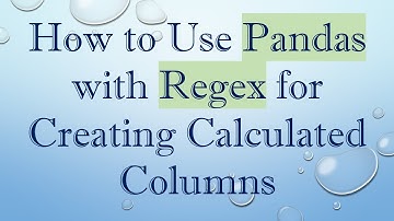 How to Use Pandas with Regex for Creating Calculated Columns
