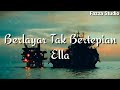 Berlayar Tak Bertepian - Ella | Ku Berlayar Di Lautan Tidak Bertepian [ Lirik ]