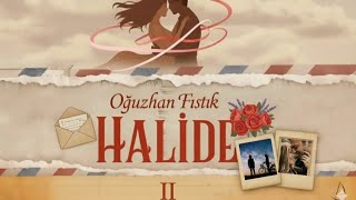 Oğuzhan Fıstık - Halide ll