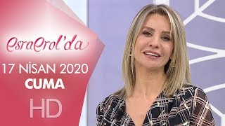 Esra Erolda 17 Nisan 2020 Cuma