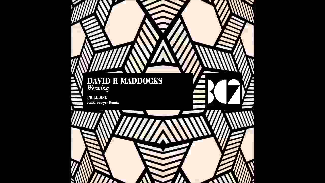 David R Maddocks - Weaving (Rikki Sawyer Remix)