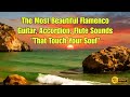 Most Beautiful Flamenco Guitar, Accordion and Flute Sounds for Relaxing &amp; Stress Relief
