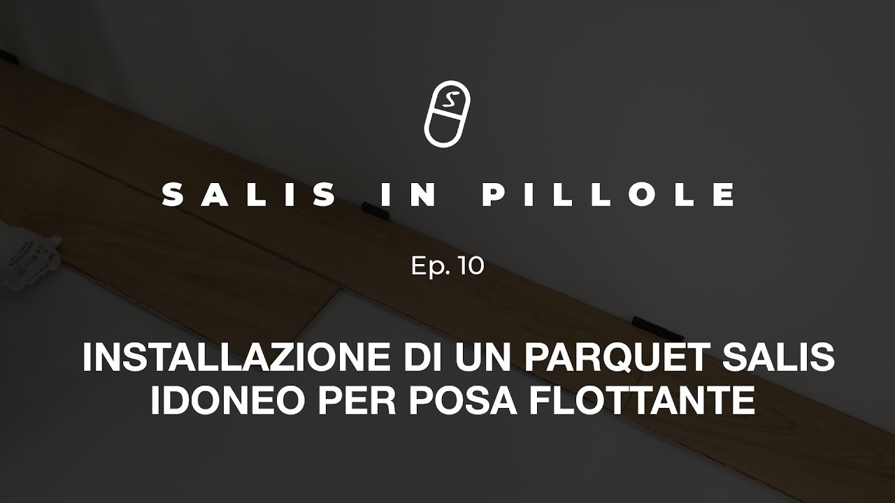 Salis in Pillole - #10: Installazione di un parquet Salis idoneo per posa flottante | SALIS_PODCAST