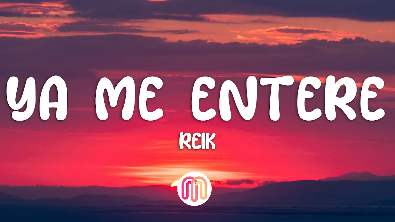 Reik - Ya Me Enteré (Letra / Lyrics) - YouTube