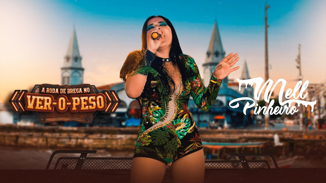 Mell Pinheiro  - A roda de brega no Ver-O-Peso (Set Completo)