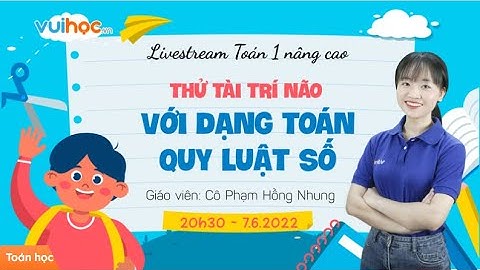 TOÁN 1: Thử tài trí não với dạng toán quy luật số