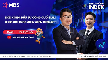 ĐÓN SÓNG ĐẦU TƯ CÔNG CUỐI NĂM | #HPG #CII #VCG #HHV #FCN #KSB #CTI | THEO DÒNG INDEX 19.11.2025