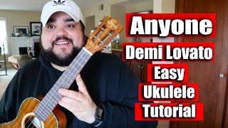 Video thumbnail of "ANYONE - DEMI LOVATO | EASY UKULELE TUTORIAL"