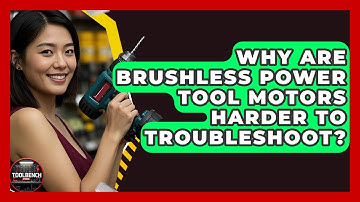 Why Are Brushless Power Tool Motors Harder To Troubleshoot? - ToolBench Pros
