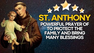 🛑 POWERFUL PRAYER OF ST. ANTHONY TO PROTECT THE FAMILY AND BRING MANY BLESSINGS
