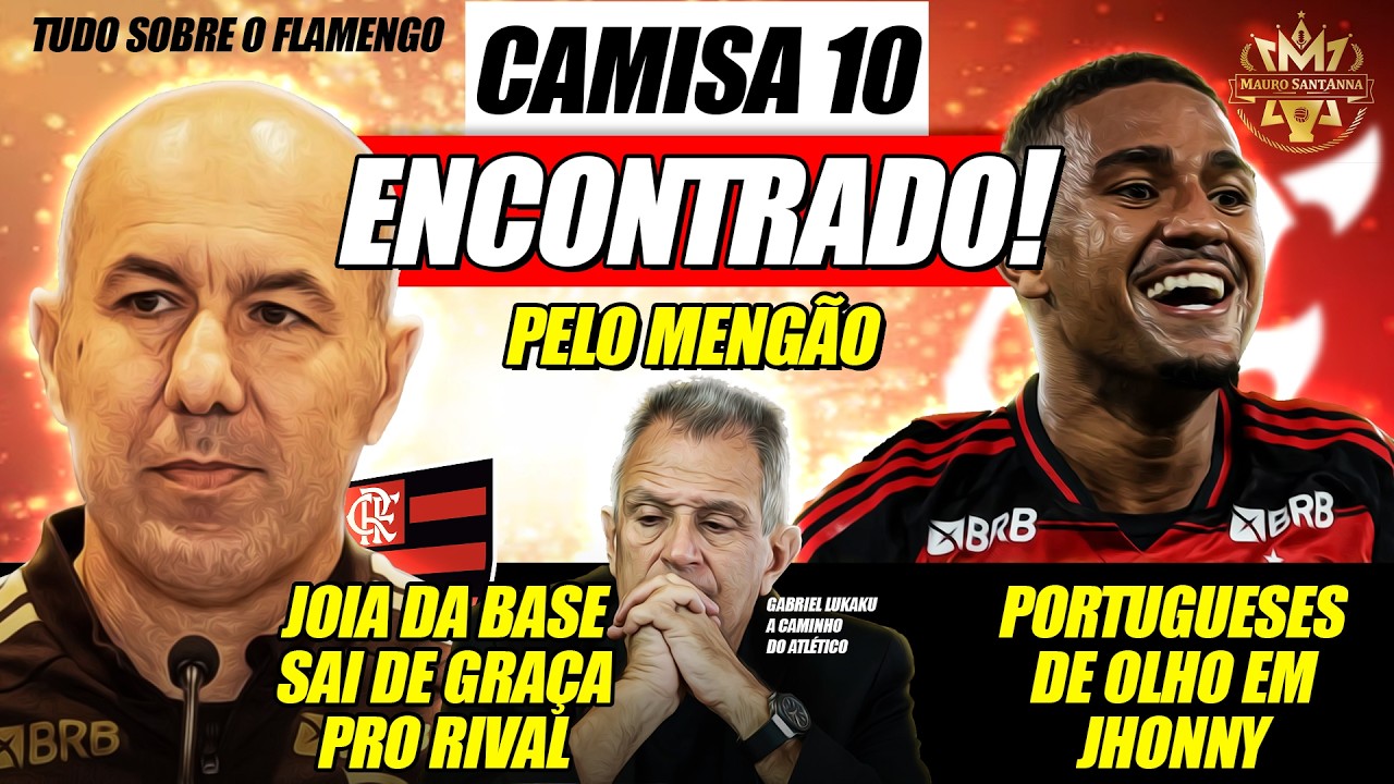 🔥 SOLUÇÃO: CAMISA 10 ENCONTRADO! PORTUGUESES QUEREM JHONNY! FLAMENGO PERDE CRIA DE GRAÇA PRO RIVAL