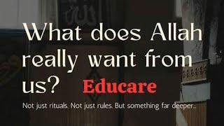 What does Allah want from Us? |  #Viral IslamicMessage #FarhaAamir #Educare #EducationWithCare