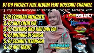 DJ 69 PROJECT FULL ALBUM TERBARU 2021  DJ POP INDO FEAT BOSSAKI CHANNEL