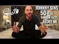 Random facts about me  johnny sins vlog 51 sinstv