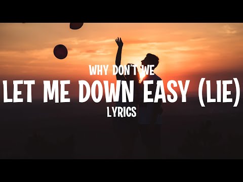 WHY DON’T WE – LET ME DOWN EASY (LIE) Lyrics