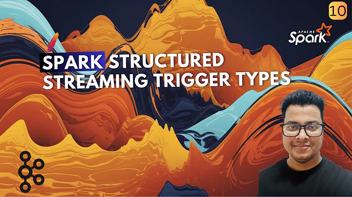 Spark Structured Streaming Trigger Types