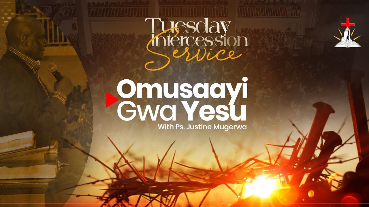 🔴TUESDAY INTERCESSION SERVICE || PS.JUSTINE MUGERWA || OMUSAAYI GWA YESU || 27.01.2026