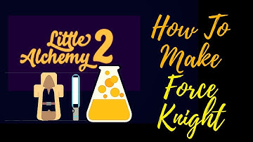 Little Alchemy 2-How To Make Force Knight Cheats & Hints