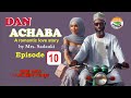 DAN ACHABA Episode 10 DAN ACHABA Episode 10