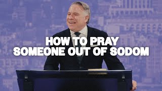 Because You Prayed | How to Pray Someone Out of Sodom | Tim Dilena