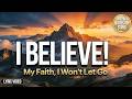 I Believe - A Powerful Declaration of Christian Faith | Worship Anthem 2025