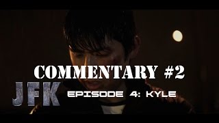 J.F.K. - Episode 4 Commentary 2 @JFK388FS