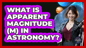 What Is Apparent Magnitude (m) In Astronomy? - Astronomy Made Simple