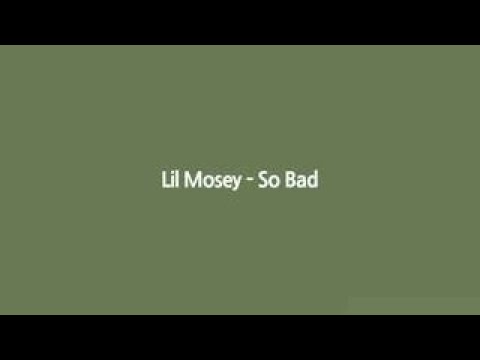 Lil Mosey - So bad(Lyrics)