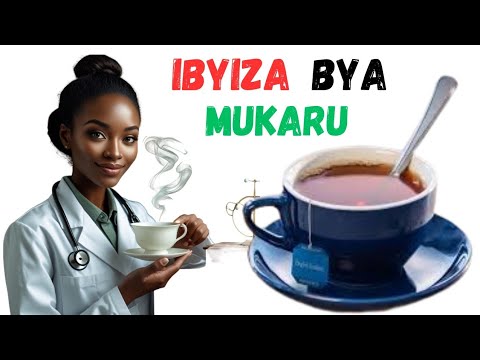 MUKARU : Ibyiza 10 n'Akamaro ko kunywa Icyayi cya MUKARU ll Burya kiravura...