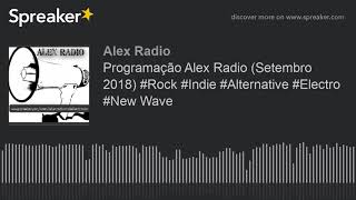 Programação Alex Radio (Setembro 2018) #Rock #Indie #Alternative #Electro #New Wave