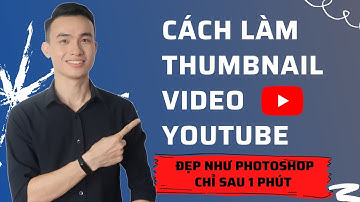 Cách Làm Thumbnail Cho Video Youtube Đẹp Như Photoshop Cực Kỳ Đơn Giản Chỉ Sau 1 Phút