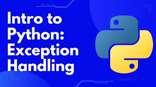 Intro to Python: Exception Handling