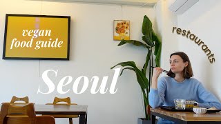 SEOUL VEGAN FOOD GUIDE | all vegan Restaurants