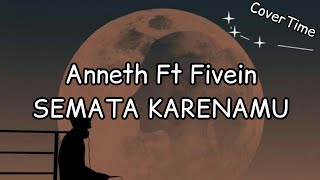 Semata Karnamu - Cover by Anneth Ft Fivein | Tuhan bantu aku tuk luluhkan dia [Lirik]