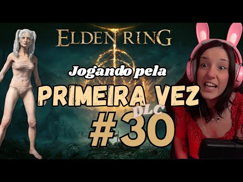 Primeira vez no Elden Ring - Parte 30 DLC / LIVES DA TETÉIA