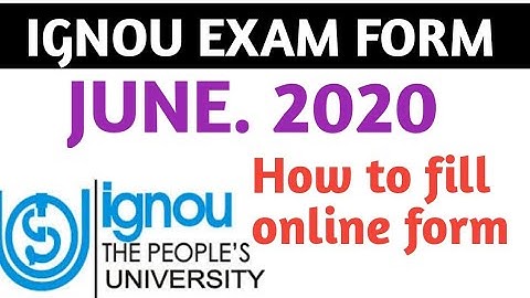 IGNOU EXAMINATION FORM JUNE 2020 || HOW TO FILL IGNOU EXAMINATION FORM JUNE 2020
