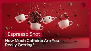 How much caffeine in a shot of espresso​ ?