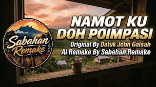 Namot Ku Doh Poimpasi ai Remake  Datuk John Gaisah  Sabahan Remake 