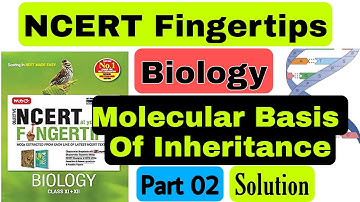 Molecular Basis Of Inheritance | Part-02 | mtg NCERT Fingertips Biology | NEET |Class 12 Ash Academy