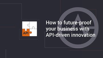How to future-proof your business with API-driven innovation