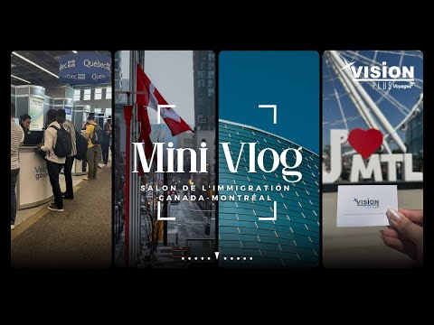 VISION PLUS VOYAGES - Mini vlog à Montréal pour le salon de l&#39;immigration